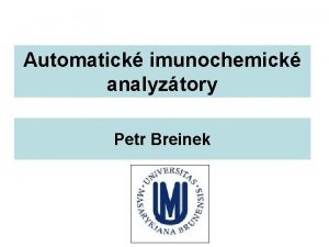 Automatick imunochemick analyztory Petr Breinek Automatick imunochemick analyztory