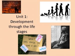 Unit 1 Development through the life stages Introduction