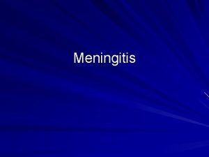 Meningitis Intra cranial infections The nervous system and