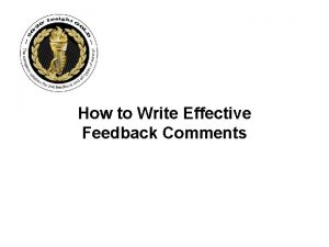 How to Write Effective Feedback Comments YOUR FEEDBACK