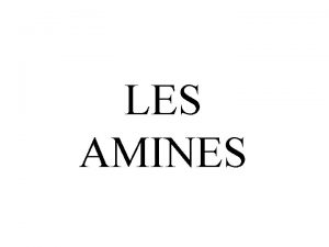 LES AMINES 1 Dfinition Les amines sont les