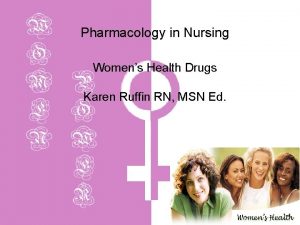 Pharmacology in Nursing Womens Health Drugs Karen Ruffin