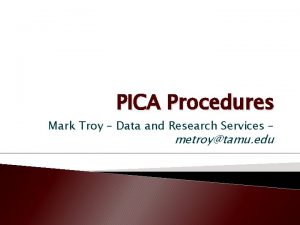 PICA Procedures Mark Troy Data and Research Services