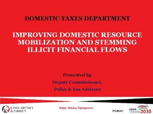 DOMESTIC TAXES DEPARTMENT IMPROVING DOMESTIC RESOURCE MOBILIZATION AND