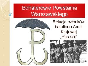 Bohaterowie Powstania Warszawskiego Relacje czonkw batalionu Armii Krajowej