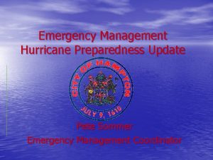 Emergency Management Hurricane Preparedness Update Pete Sommer Emergency