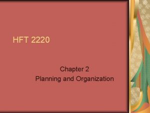 HFT 2220 Chapter 2 Planning and Organization Why