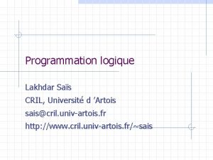Programmation logique Lakhdar Sas CRIL Universit d Artois