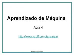 Aprendizado de Mquina Aula 4 http www ic