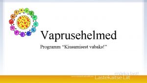 Vaprusehelmed Programm Kiusamisest vabaks Mis on vaprusehelmed Vaata