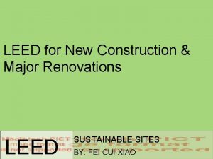 LEED for New Construction Major Renovations LEED SUSTAINABLE