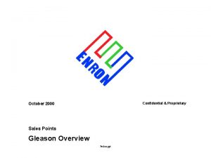 Confidential Proprietary October 2000 Sales Points Gleason Overview