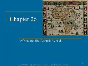 Chapter 26 Africa and the Atlantic World 1