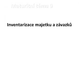 Maturitn tma 9 Inventarizace majetku a zvazk Definice