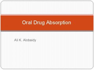 Oral Drug Absorption Ali K Alobaidy Reference text