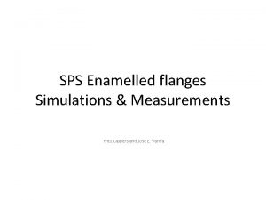 SPS Enamelled flanges Simulations Measurements Fritz Caspers and
