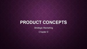 PRODUCT CONCEPTS Strategic Marketing Chapter 9 CAPITALISM Capitalism
