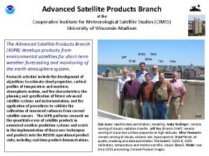 Advanced Satellite Products Branch at the Cooperative Institute