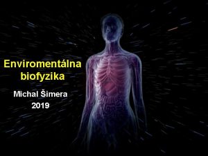 Enviromentlna biofyzika Michal imera 2019 VPLYV FYZIKLNYCH FAKTOROV