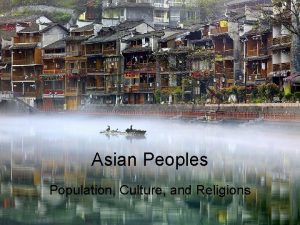 Asian Peoples Population Culture and Religions Asian Population