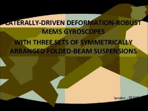 LATERALLYDRIVEN DEFORMATIONROBUST MEMS GYROSCOPES WITH THREE SETS OF