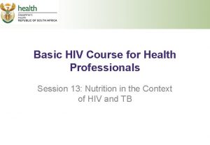Basic HIV Course for Health Professionals Session 13