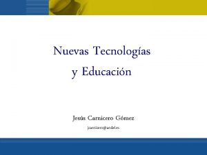 Nuevas Tecnologas y Educacin Jess Carnicero Gmez jcarniceroandel