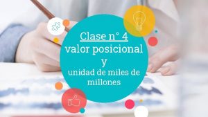 Clase n 4 valor posicional y unidad de