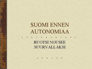 SUOMI ENNEN AUTONOMIAA RUOTSI NOUSEE SUURVALLAKSI VAASAN POJAT