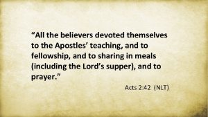 All the believers devoted themselves to the Apostles