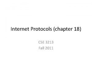 Internet Protocols chapter 18 CSE 3213 Fall 2011