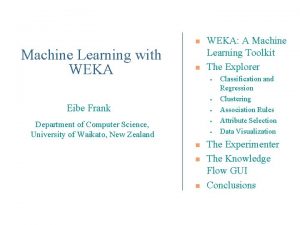 n Machine Learning with WEKA n WEKA A