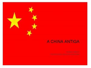 A CHINA ANTIGA ENSINO MDIO PROFESSOR NELSON NORONHA