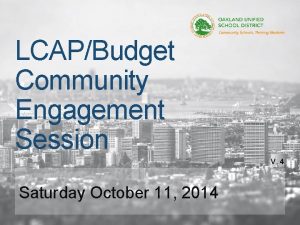 LCAPBudget Community Engagement Session V 4 Saturday October