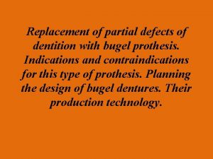 Replacement of partial defects of dentition with bugel