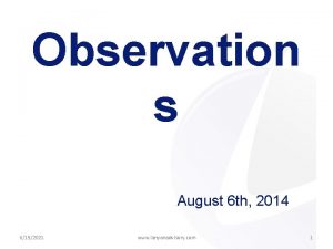 Observation s August 6 th 2014 6152021 www