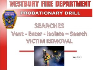 SEARCHES Vent Enter Isolate Search VICTIM REMOVAL Ver