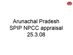 Arunachal Pradesh SPIP NPCC appraisal 25 3 08