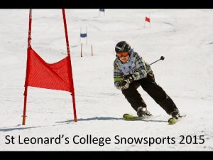 St Leonards College Snowsports 2015 Outline of tonight