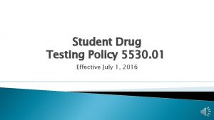 Student Drug Testing Policy 5530 01 Effective July