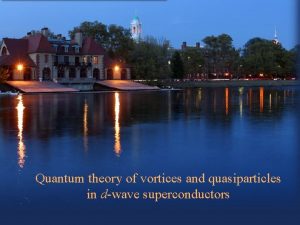 Quantum theory of vortices and quasiparticles in dwave