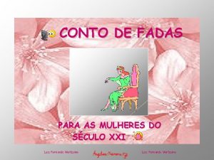 CONTO DE FADAS PARA AS MULHERES DO SCULO