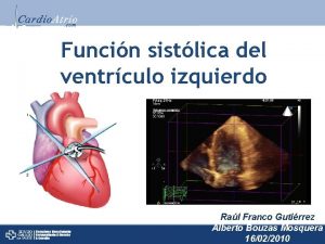 Funcin sistlica del ventrculo izquierdo Ral Franco Gutirrez