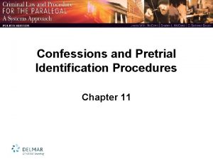 Confessions and Pretrial Identification Procedures Chapter 11 The