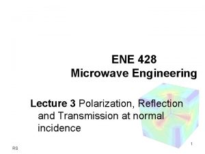 ENE 428 Microwave Engineering Lecture 3 Polarization Reflection