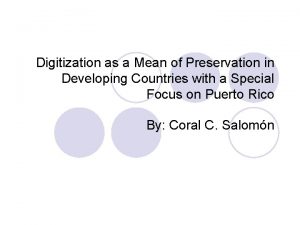 Digitization as a Mean of Preservation in Developing