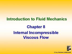 Introduction to Fluid Mechanics Chapter 8 Internal Incompressible