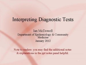 Interpreting Diagnostic Tests Ian Mc Dowell Department of