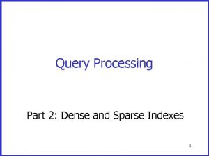 Query Processing Part 2 Dense and Sparse Indexes