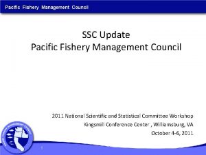 Pacific Fishery Management Council SSC Update Pacific Fishery